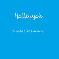 Sounds Like Harmony - Hallelujah