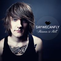 SayWeCanFly - Heaven Is Hell