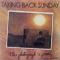 Taking Back Sunday - This Photograph Is Proof (I Know You Know)