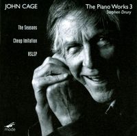 Stephen Drury - Cage: The Piano Works 3: The Seasons; Cheap Imitation; ASLSP