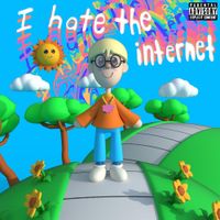 internetboy - I HATE THE INTERNET
