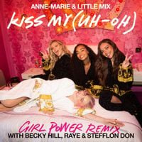 Anne-Marie & Little Mix - Kiss My (Uh Oh) [Girl Power Remix]