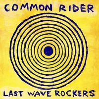 Common Rider - Last Wave Rockers
