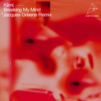 Kiimi - Breaking My Mind (Jacques Greene Remix)