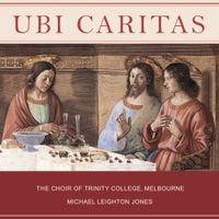 The Choir of Trinity College, Melbourne - Ubi Caritas