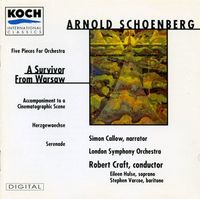 London Symphony Orchestra / Robert Craft / Simon Callow / Eileen Hulse / Stephen Varcoe - Five Pieces for Orchestra; A Survivor From Warsaw; Accompaniment to a Cinematographic Scene; Herzgewaechse; Serenade