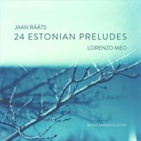 Lorenzo Meo - Jaan R&auml;&auml;ts: 24 Estonian Preludes