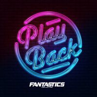 FANTASTICS From EXILE TRIBE - Play Back