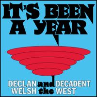 Declan Welsh and The Decadent West - It&rsquo;s Been A Year