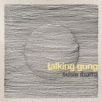 Susie Ibarra - Susie Ibarra: Talking Gong