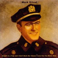 Mark Eitzel - Caught in a Trap and I Can't Back Out 'Cause I Love You Too Much, Baby