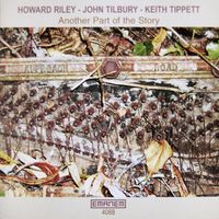 Howard Riley, John Tilbury & Keith Tippett - Another Part of the Story