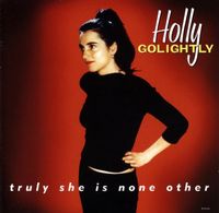 Holly Golightly - Truly She Is None Other