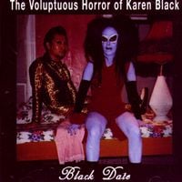 The Voluptuous Horror Of Karen Black - Black Date