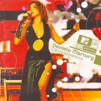 Daniela Mercury - MTV ao Vivo: Eletrodom&eacute;stico