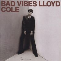 Lloyd Cole - Bad Vibes