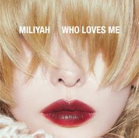 加藤ミリヤ [Miliyah Kato] - WHO LOVES ME