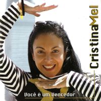 Cristina Mel - Voc&ecirc; &eacute; um Vencedor