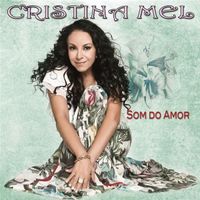 Cristina Mel - Som do Amor