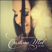 Cristina Mel - Eu Respiro Adora&ccedil;&atilde;o