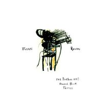 Fionn Regan - The Bunkhouse Vol. 1: Anchor Black Tattoo