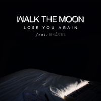 WALK THE MOON - Lose You Again