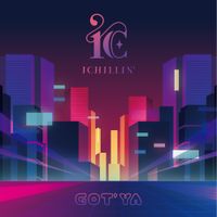 ICHILLIN' - GOT'YA