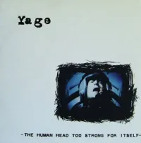 Yage - The Human Head Too Strong for Itself