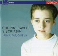 Irina Mejoueva - Chopin, Ravel & Scriabin