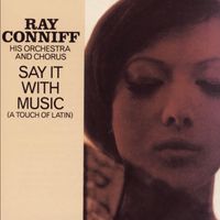 Ray Conniff - Say It With Music (A Touch Of Latin)