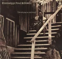 Mississippi Fred McDowell - I Do Not Play No Rock 'n' Roll