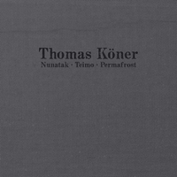 Thomas K&ouml;ner - Nunatak &bull; Teimo &bull; Permafrost