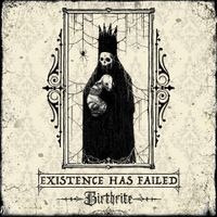 Existence Has Failed - Birthrite