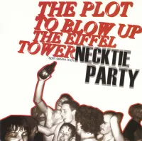 The Plot To Blow Up The Eiffel Tower & Necktie Party - The Plot to Blow Up the Eiffel Tower / Necktie Party