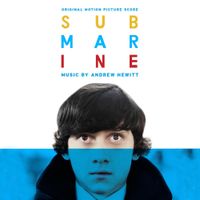 Andrew Hewitt - Submarine (Original Motion Picture Score)