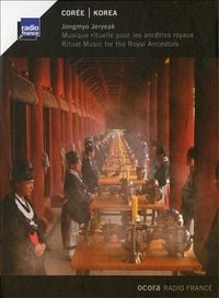 Various Artists - Corée: Jongmyo Jeryeak - Musique rituelle pour les ancêtres royaux