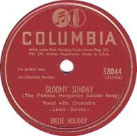 Billie Holiday - Gloomy Sunday (The Famous Hungarian Suicide Song) / Night And Day