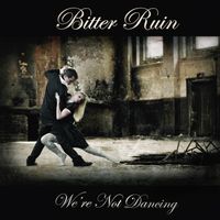 Bitter Ruin - We're Not Dancing