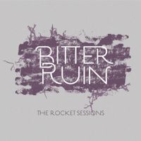 Bitter Ruin - The Rocket Sessions