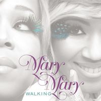 Mary Mary - Walking