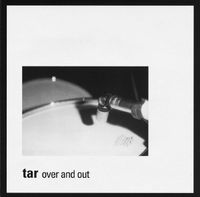 Tar - Over And Out