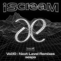 aespa - iScreaM Vol.10 : Next Level Remixes