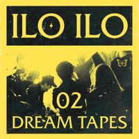 Ilo Ilo - Dream Tapes 02