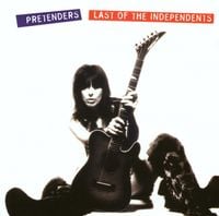Pretenders - Last of the Independents
