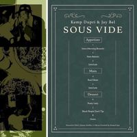 Kemp Dupri + Jay Bel + Jimmy Stubbs - Sous Vide