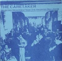 The Caretaker - Selected Memories From the Haunted Ballroom