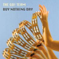 The Go! Team - Buy Nothing Day / I'm Not Satisfied