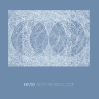 Hrvrd - From the Bird&rsquo;s Cage