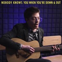 Rusty Cage - Nobody Knows You When You're Down and Out