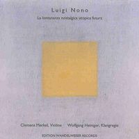 Clemens Merkel / Wolfgang Heiniger - Luigi Nono: La lontananza nostalgica utopica futura